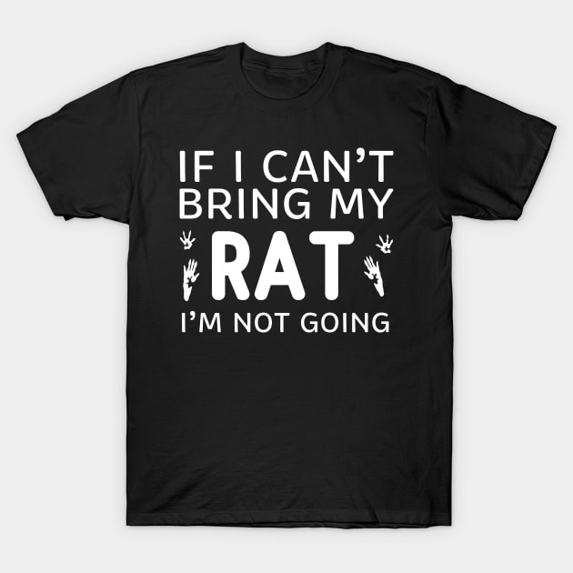 If I Can't Bring My Rat I'm Not Going T-Shirt by ikhanhmai